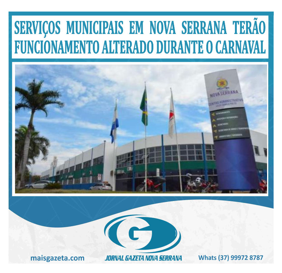 SERVIÇOS MUNICIPAIS EM NOVA SERRANA TERÃO FUNCIONAMENTO ALTERADO DURANTE O CARNAVAL