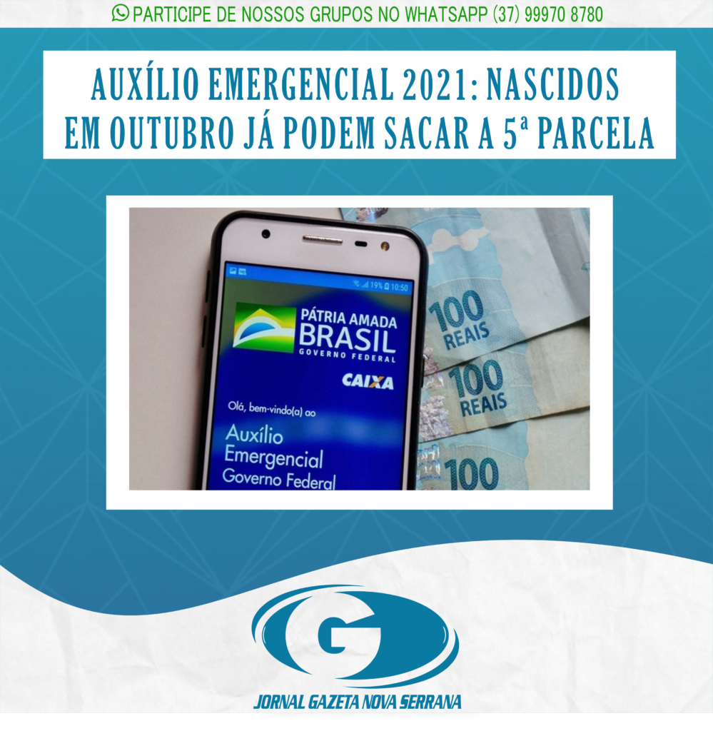 AUXÍLIO EMERGENCIAL 2021: NASCIDOS EM OUTUBRO JÁ PODEM SACAR A 5ª PARCELA