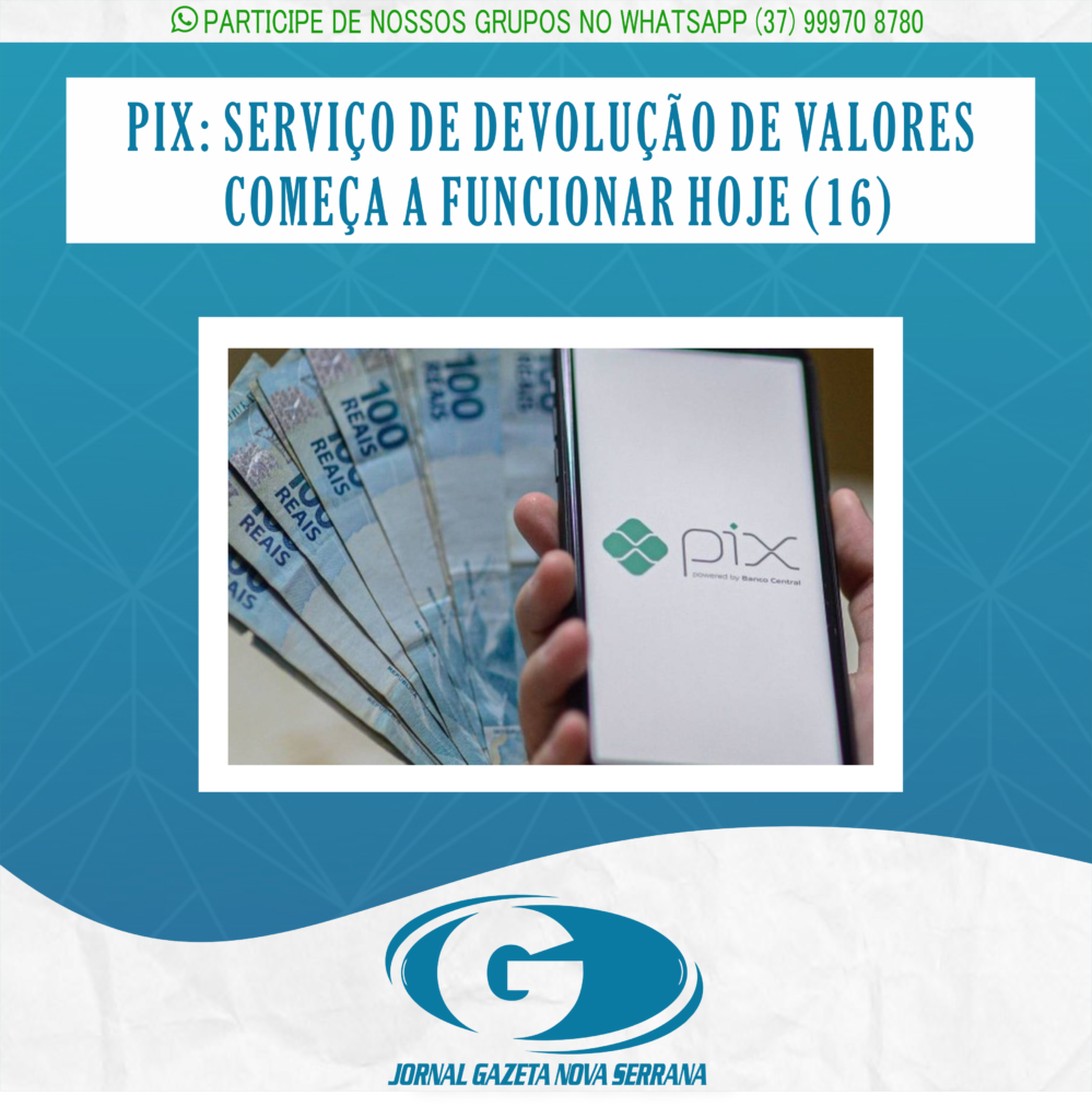 PIX: SERVIÇO DE DEVOLUÇÃO DE VALORES COMEÇA A FUNCIONAR HOJE (16)