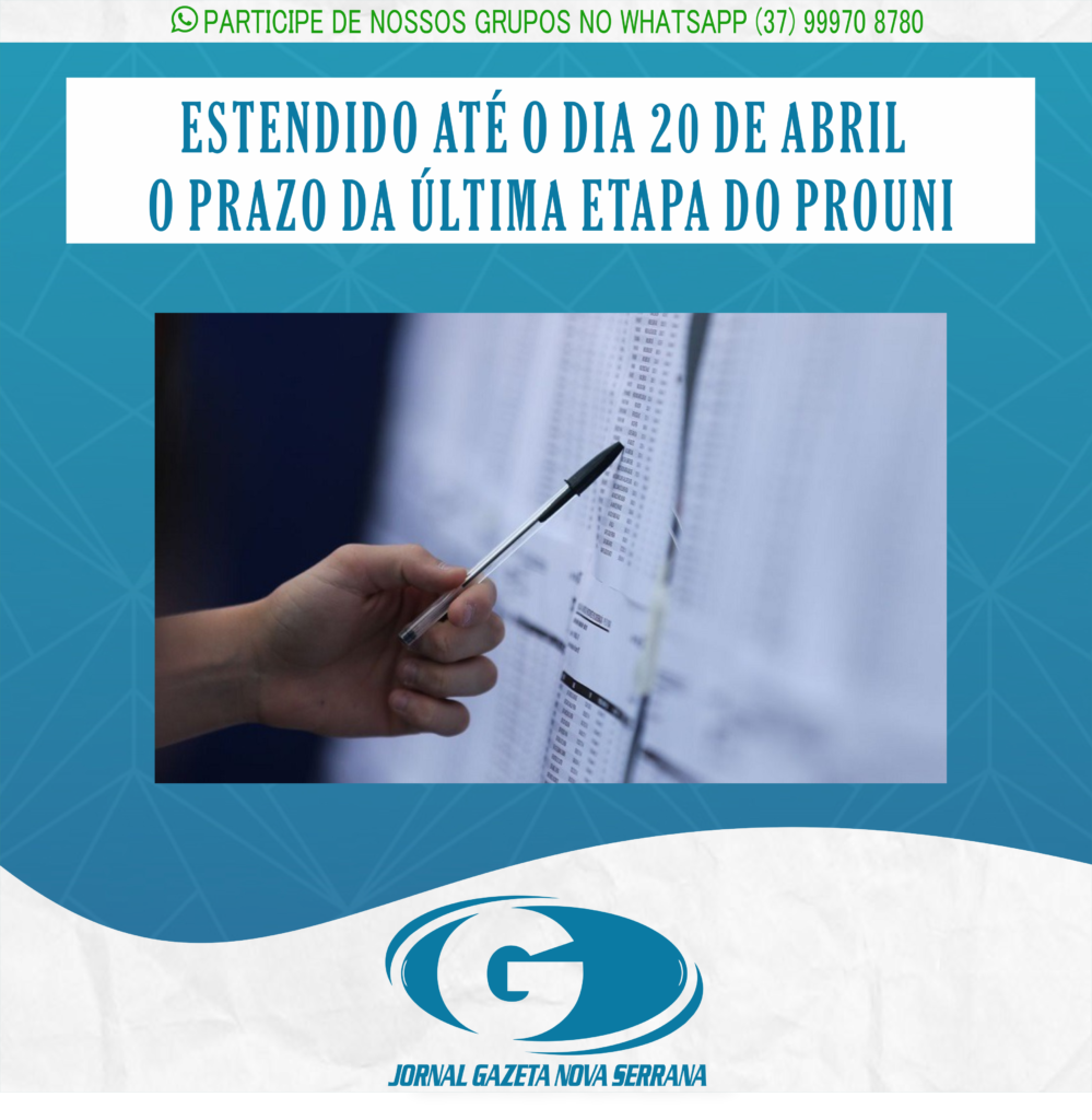 ESTENDIDO ATÉ O DIA 20 DE ABRIL O PRAZO DA ÚLTIMA ETAPA DO PROUNI