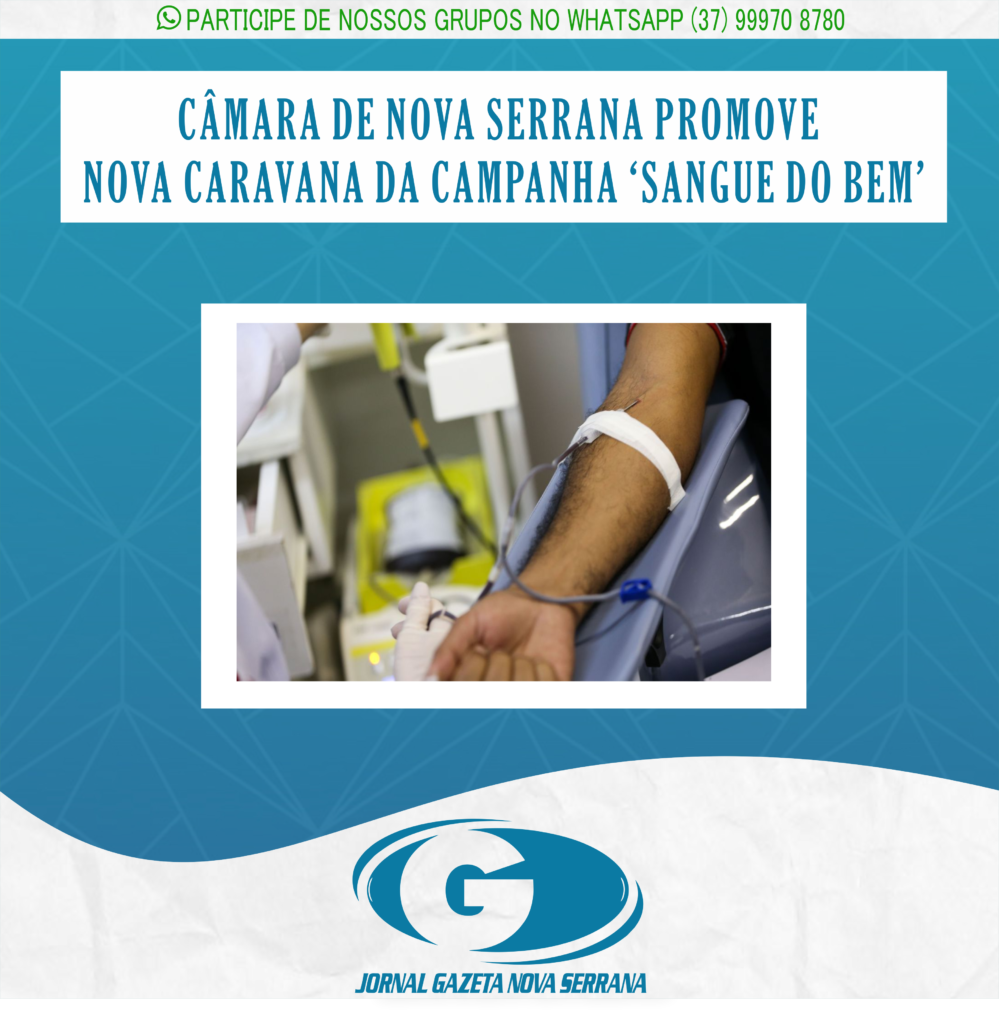 CÂMARA DE NOVA SERRANA PROMOVE NOVA CARAVANA DA CAMPANHA ‘SANGUE DO BEM’