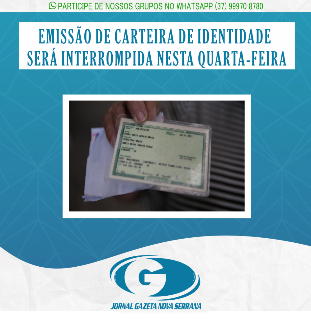 EMISSÃO DE CARTEIRA DE IDENTIDADE SERÁ INTERROMPIDA NESTA QUARTA-FEIRA