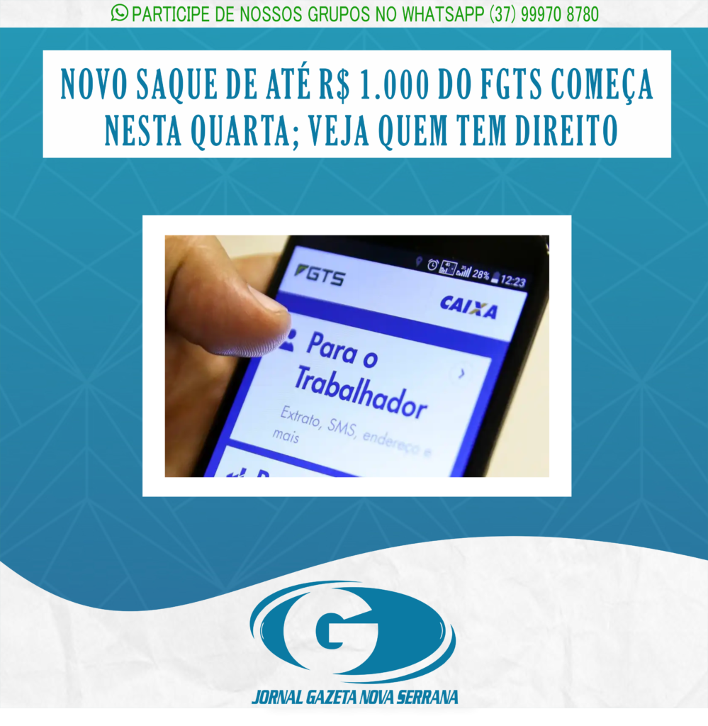 NOVO SAQUE DE ATÉ R$ 1.000 DO FGTS COMEÇA NESTA QUARTA; VEJA QUEM TEM DIREITO