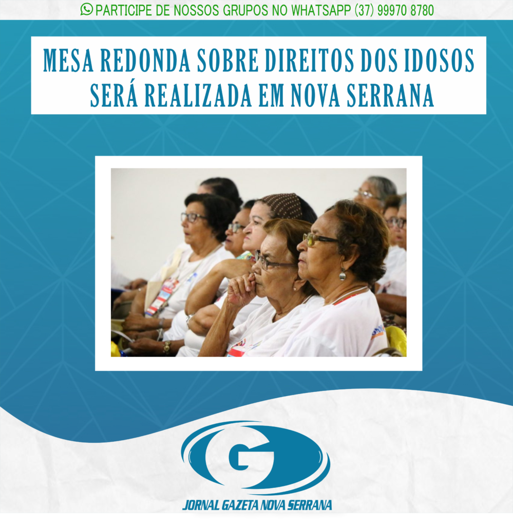 MESA REDONDA SOBRE DIREITOS DOS IDOSOS SERÁ REALIZADA EM NOVA SERRANA