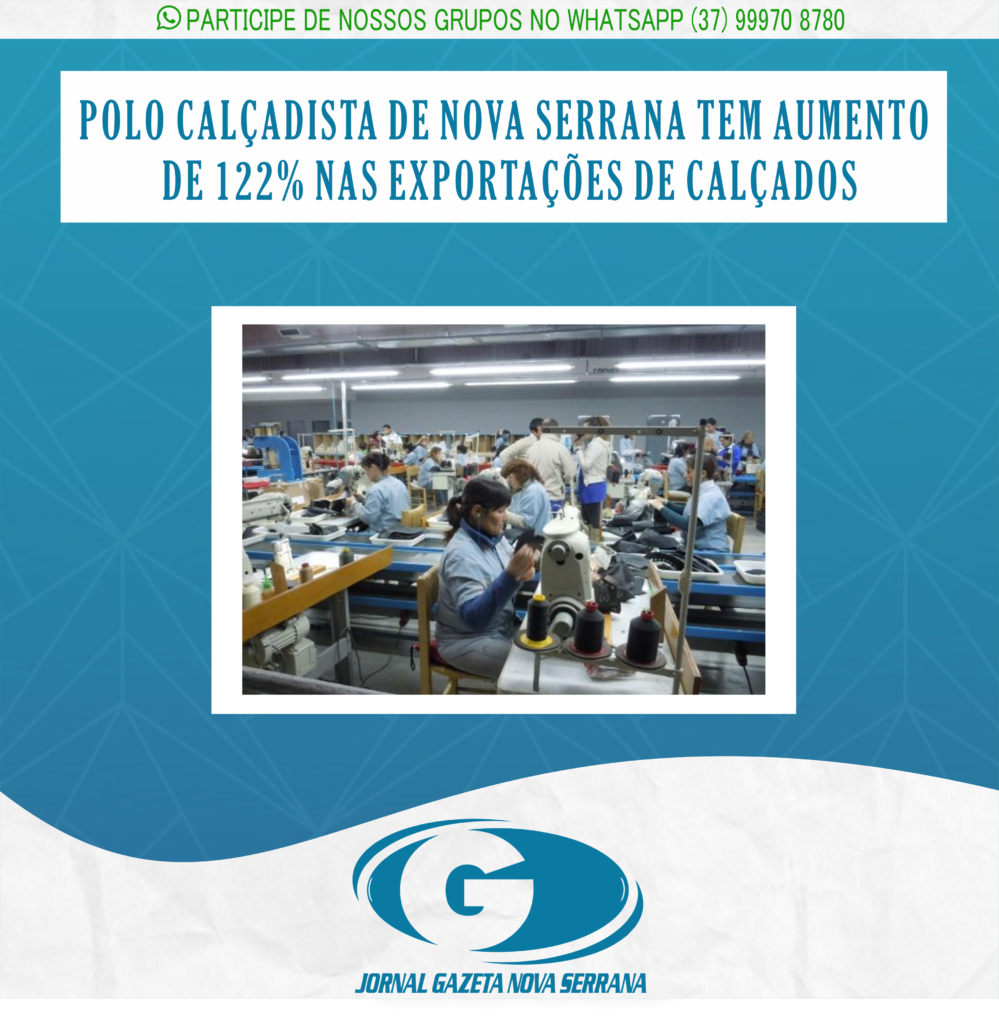 POLO CALÇADISTA DE NOVA SERRANA TEM AUMENTO DE 122% NAS EXPORTAÇÕES DE CALÇADOS