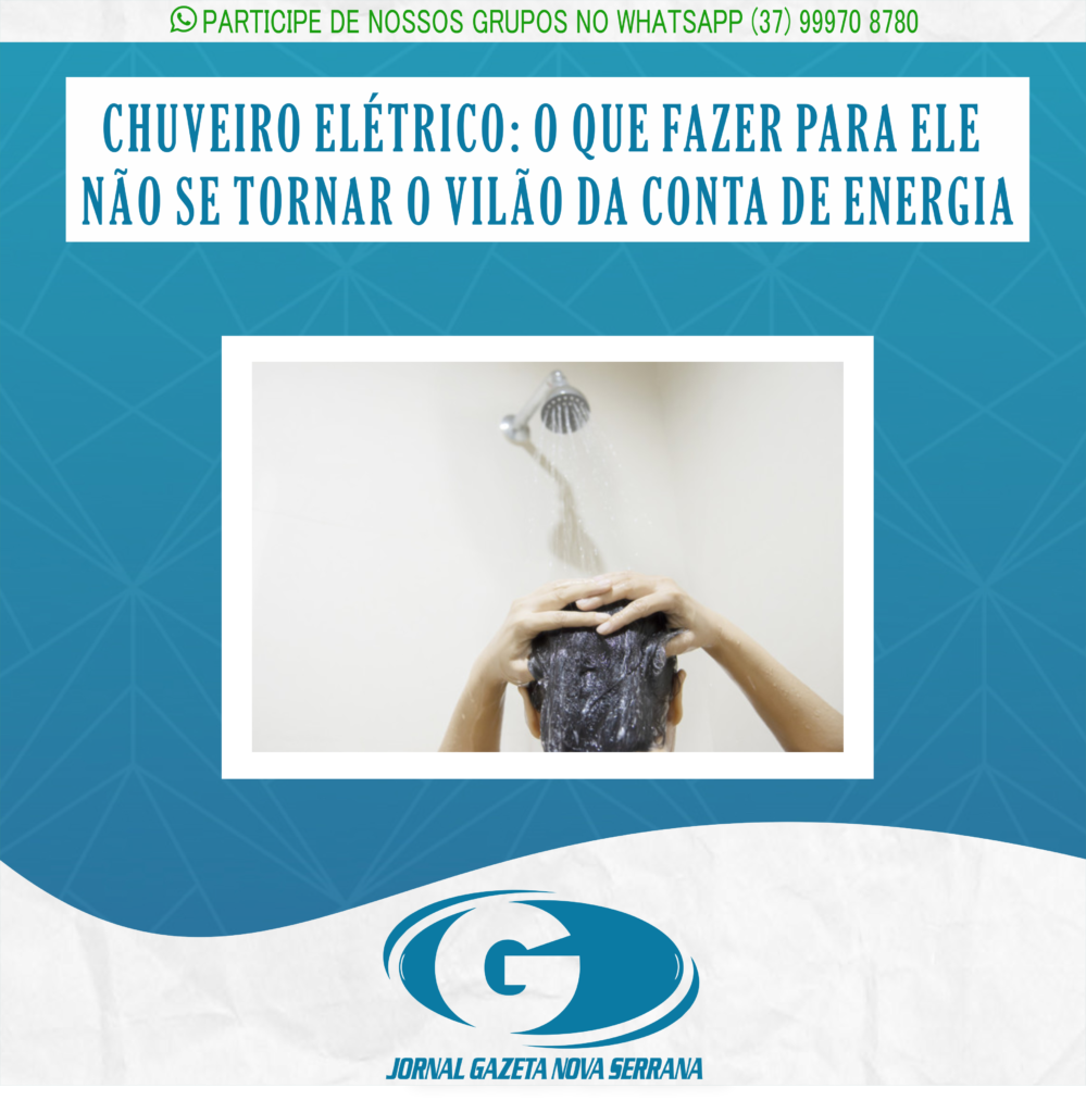 CHUVEIRO ELÉTRICO: O QUE FAZER PARA ELE NÃO SE TORNAR O VILÃO DA CONTA DE ENERGIA