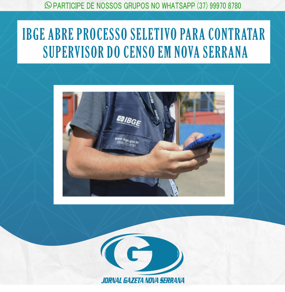 IBGE ABRE PROCESSO SELETIVO PARA CONTRATAR SUPERVISOR DO CENSO EM NOVA SERRANA