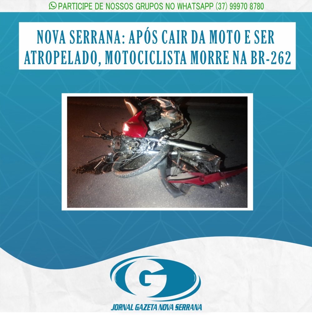 NOVA SERRANA: APÓS CAIR DA MOTO E SER ATROPELADO, MOTOCICLISTA MORRE NA BR-262