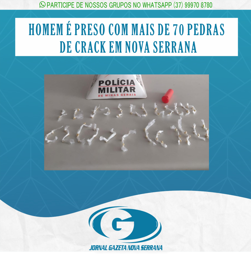 HOMEM É PRESO COM MAIS DE 70 PEDRAS DE CRACK EM NOVA SERRANA