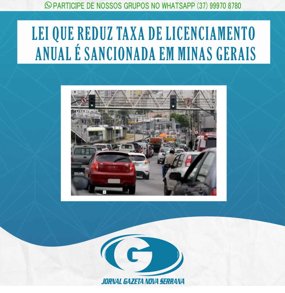 LEI QUE REDUZ TAXA DE LICENCIAMENTO ANUAL É SANCIONADA EM MINAS GERAIS