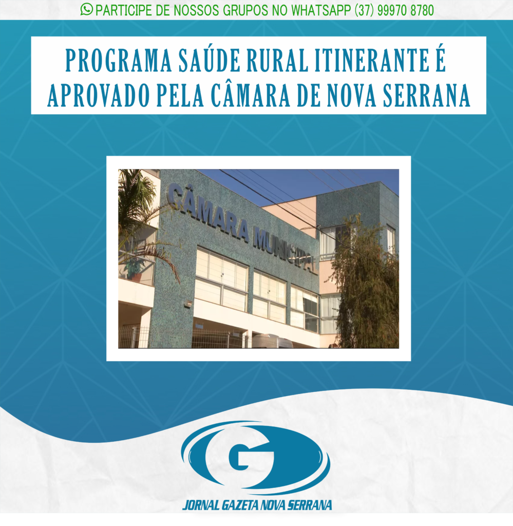 PROGRAMA SAÚDE RURAL ITINERANTE É APROVADO PELA CÂMARA DE NOVA SERRANA