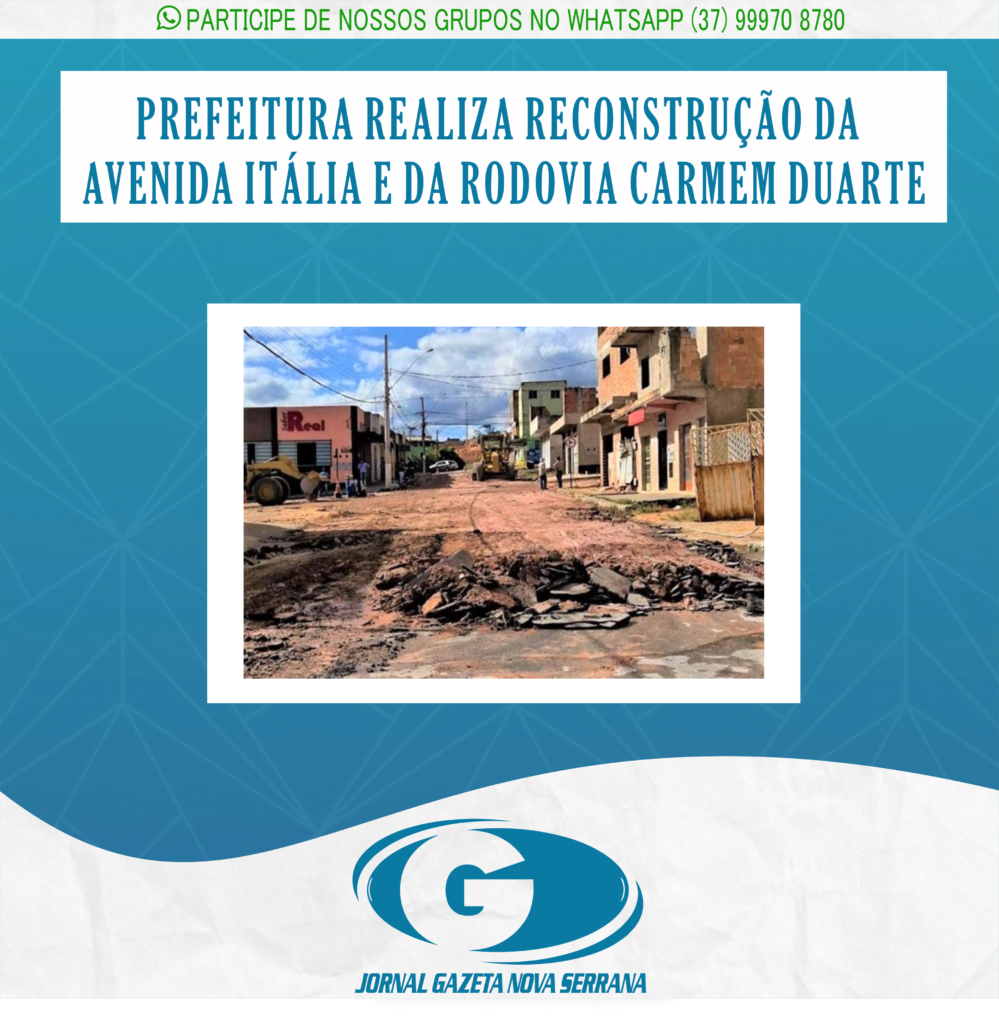 PREFEITURA REALIZA RECONSTRUÇÃO DA AVENIDA ITÁLIA E DA RODOVIA CARMEM DUARTE