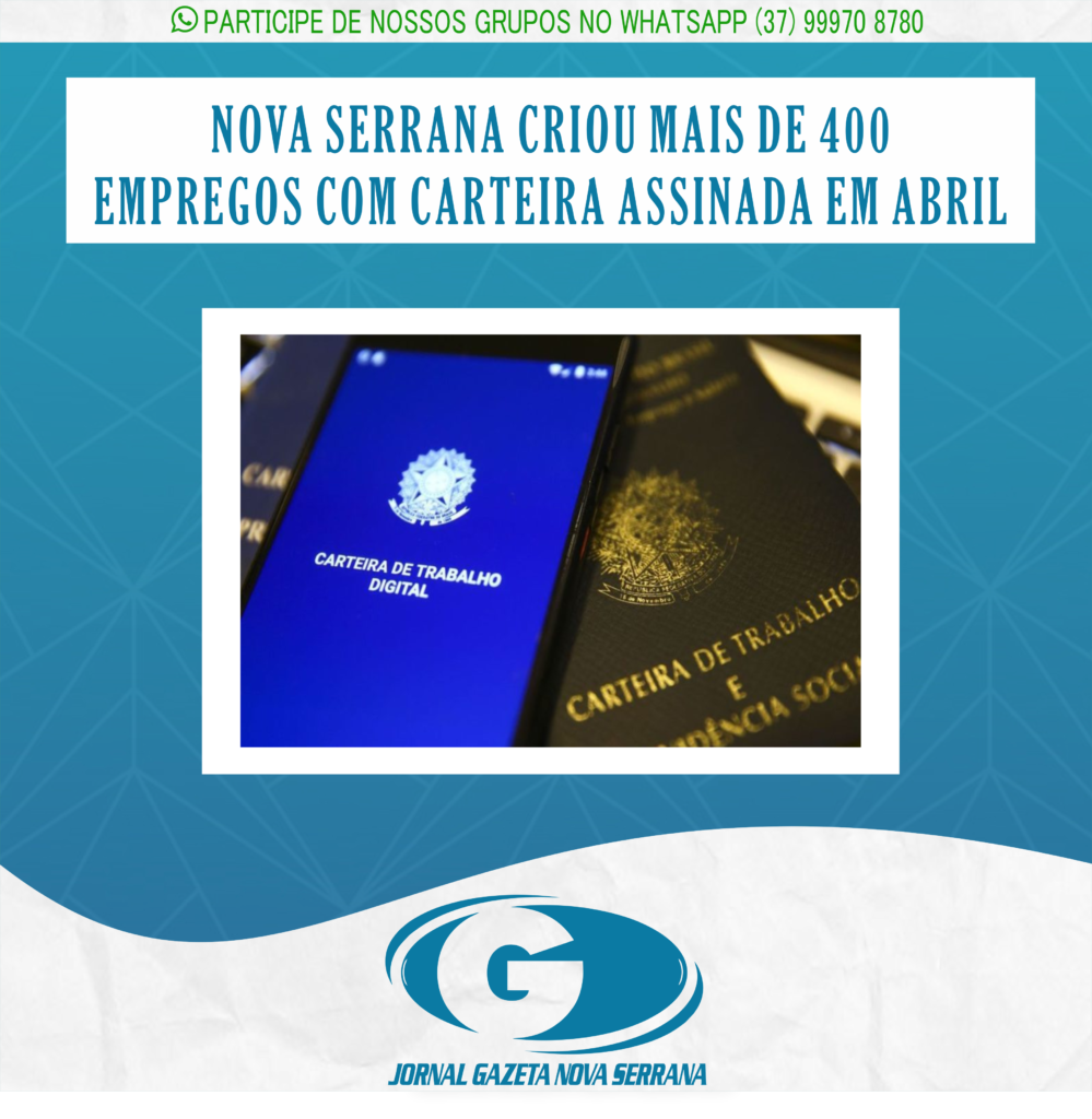 NOVA SERRANA CRIOU MAIS DE 400 EMPREGOS COM CARTEIRA ASSINADA EM ABRIL