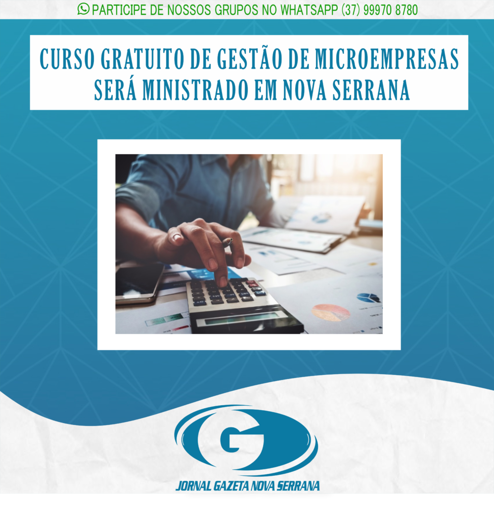CURSO GRATUITO DE GESTÃO DE MICROEMPRESAS SERÁ MINISTRADO EM NOVA SERRANA