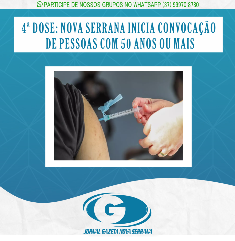 4ª DOSE: NOVA SERRANA INICIA CONVOCAÇÃO DE PESSOAS COM 50 ANOS OU MAIS