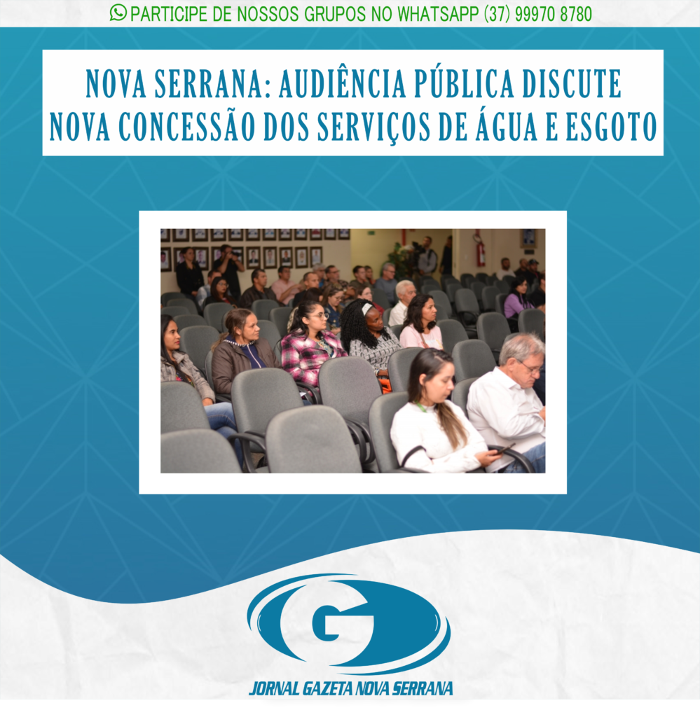 NOVA SERRANA: AUDIÊNCIA PÚBLICA DISCUTE NOVA CONCESSÃO DOS SERVIÇOS DE ÁGUA E ESGOTO