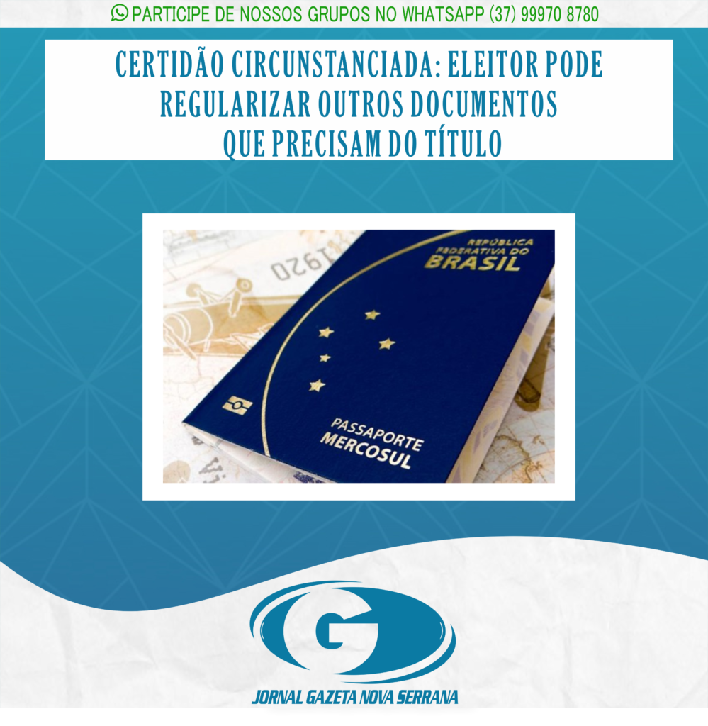 CERTIDÃO CIRCUNSTANCIADA: ELEITOR PODE REGULARIZAR OUTROS DOCUMENTOS QUE PRECISAM DO TÍTULO