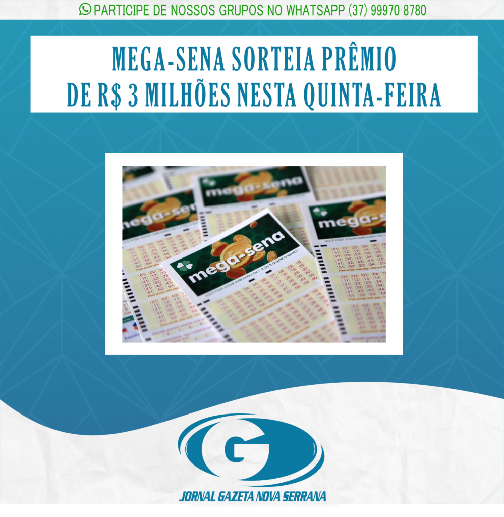 MEGA-SENA SORTEIA PRÊMIO DE R$ 3 MILHÕES NESTA QUINTA-FEIRA