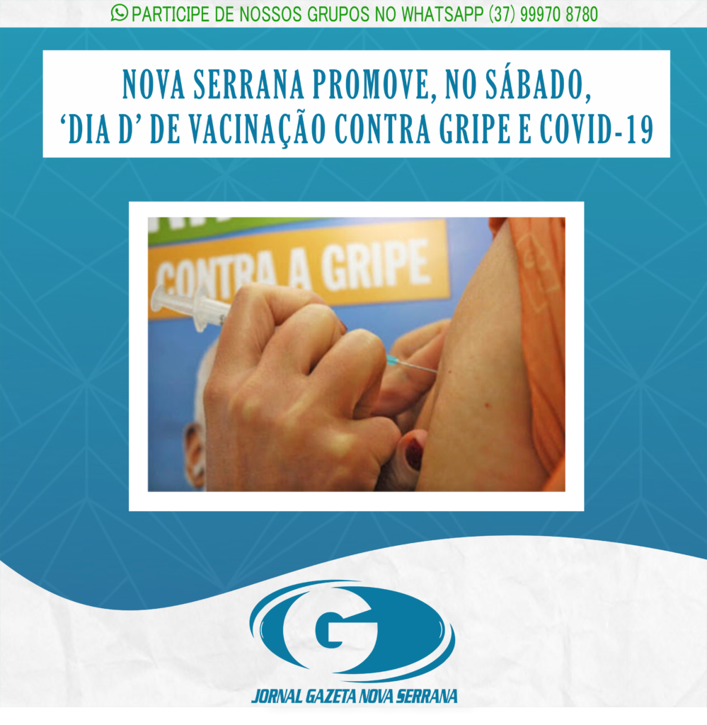NOVA SERRANA PROMOVE, NO SÁBADO, ‘DIA D’ DE VACINAÇÃO CONTRA GRIPE E COVID-19