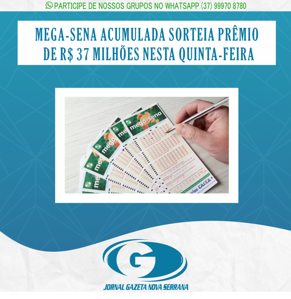 MEGA-SENA ACUMULADA SORTEIA PRÊMIO DE R$ 37 MILHÕES NESTA QUINTA-FEIRA