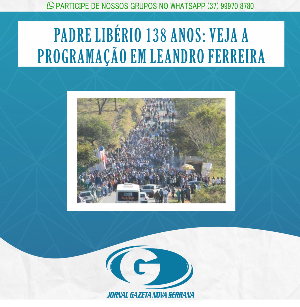PADRE LIBÉRIO 138 ANOS: VEJA A PROGRAMAÇÃO EM LEANDRO FERREIRA