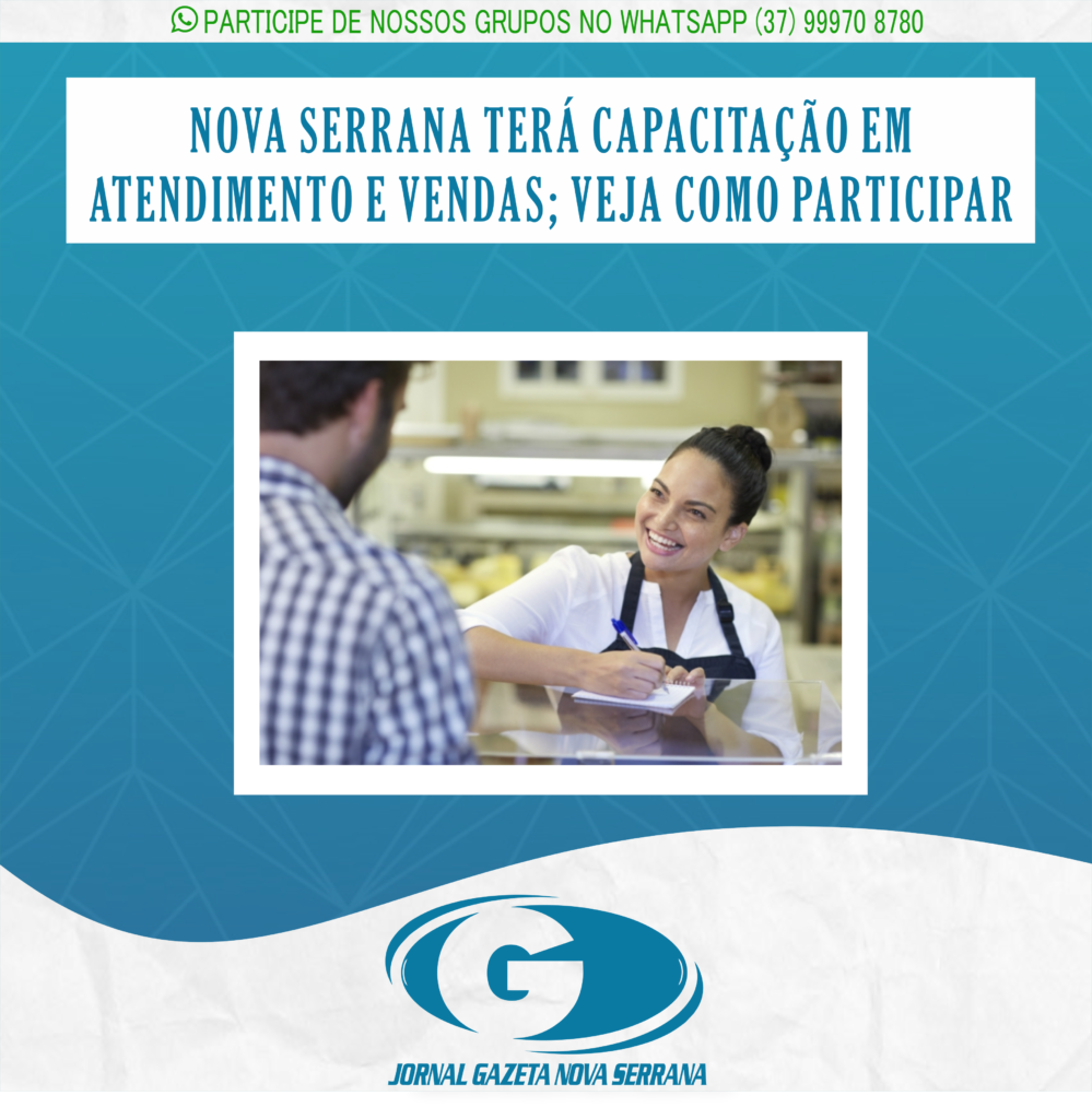 NOVA SERRANA TERÁ CAPACITAÇÃO EM ATENDIMENTO E VENDAS; VEJA COMO PARTICIPAR