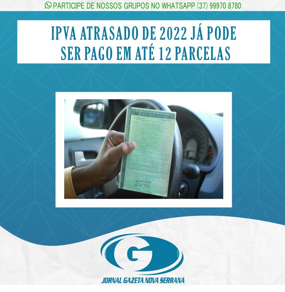 IPVA ATRASADO DE 2022 JÁ PODE SER PAGO EM ATÉ 12 PARCELAS