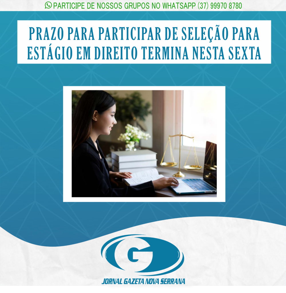 PRAZO PARA PARTICIPAR DE SELEÇÃO PARA ESTÁGIO EM DIREITO TERMINA NESTA SEXTA