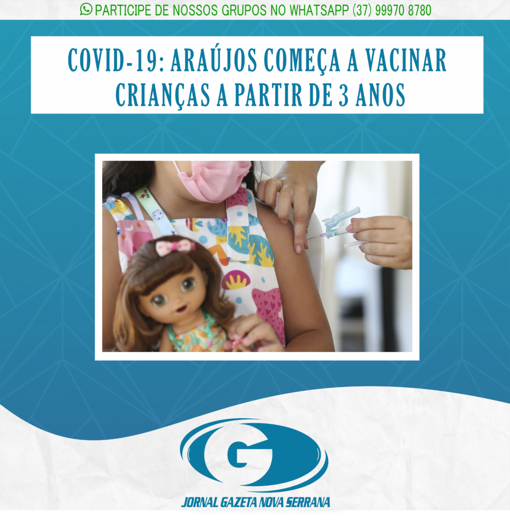 COVID-19: ARAÚJOS COMEÇA A VACINAR CRIANÇAS A PARTIR DE 3 ANOS