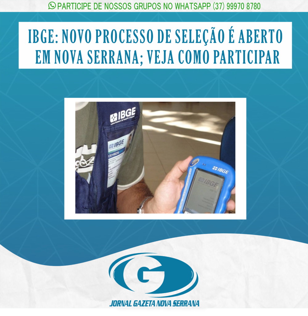 IBGE: NOVO PROCESSO DE SELEÇÃO É ABERTO EM NOVA SERRANA; VEJA COMO PARTICIPAR