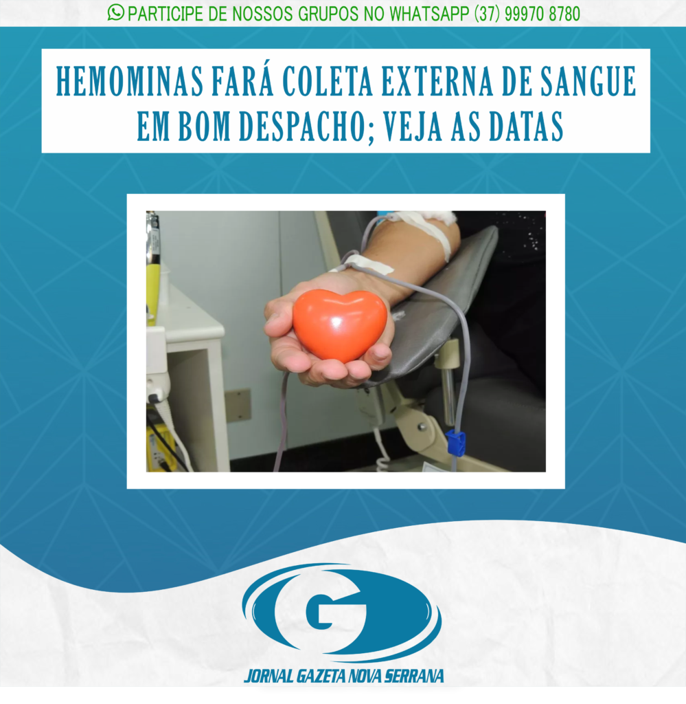 HEMOMINAS FARÁ COLETA EXTERNA DE SANGUE EM BOM DESPACHO; VEJA AS DATAS