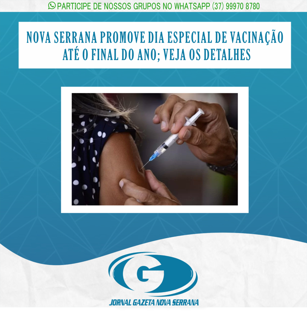NOVA SERRANA PROMOVE DIA ESPECIAL DE VACINAÇÃO ATÉ O FINAL DO ANO; VEJA OS DETALHES