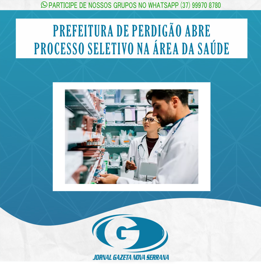 PREFEITURA DE PERDIGÃO ABRE PROCESSO SELETIVO NA ÁREA DA SAÚDE