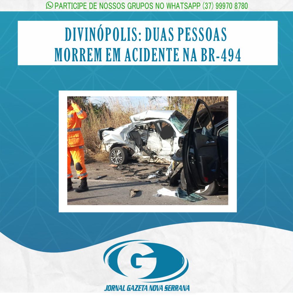 DIVINÓPOLIS: DUAS PESSOAS MORREM EM ACIDENTE NA BR-494