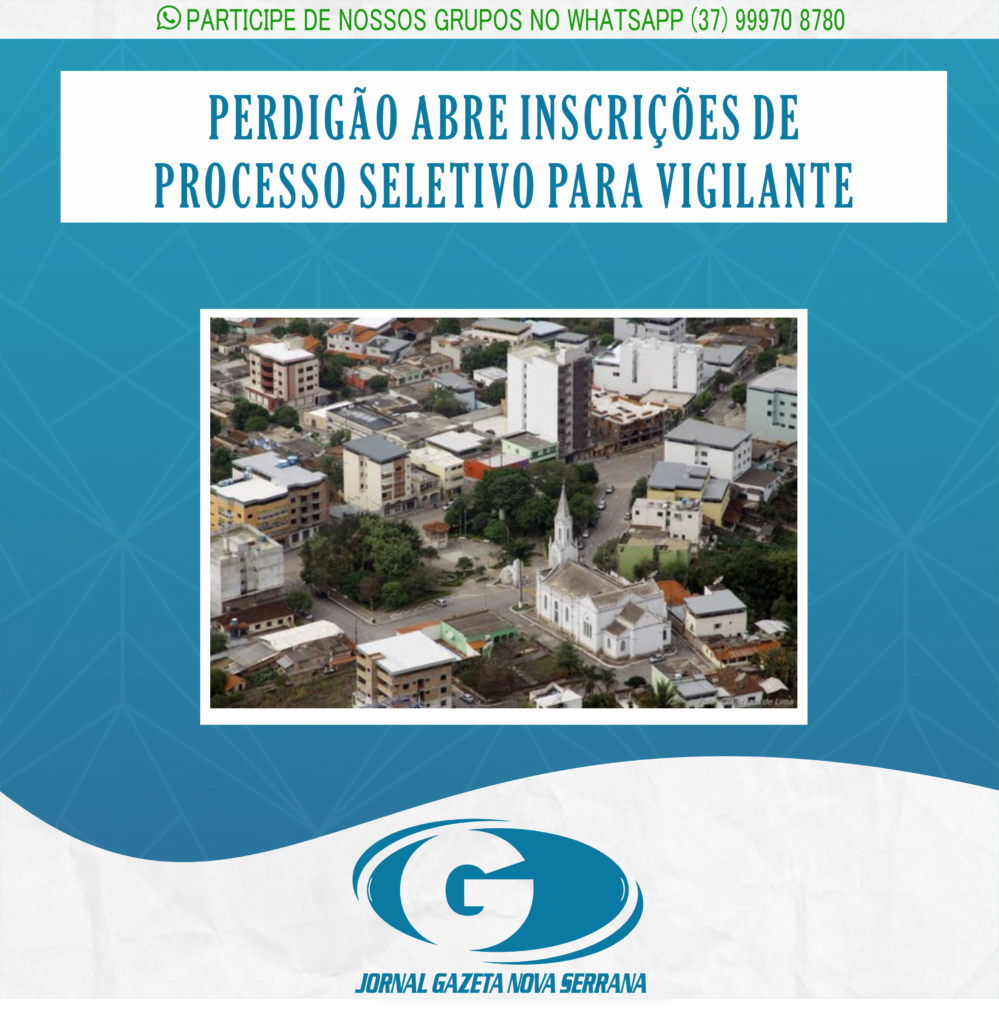 PERDIGÃO ABRE INSCRIÇÕES DE PROCESSO SELETIVO PARA VIGILANTE