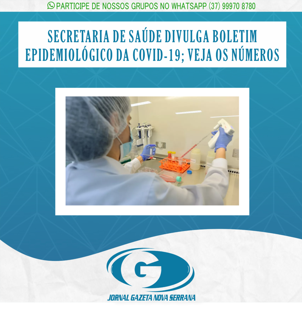 SECRETARIA DE SAÚDE DIVULGA BOLETIM EPIDEMIOLÓGICO DA COVID-19; VEJA OS NÚMEROS