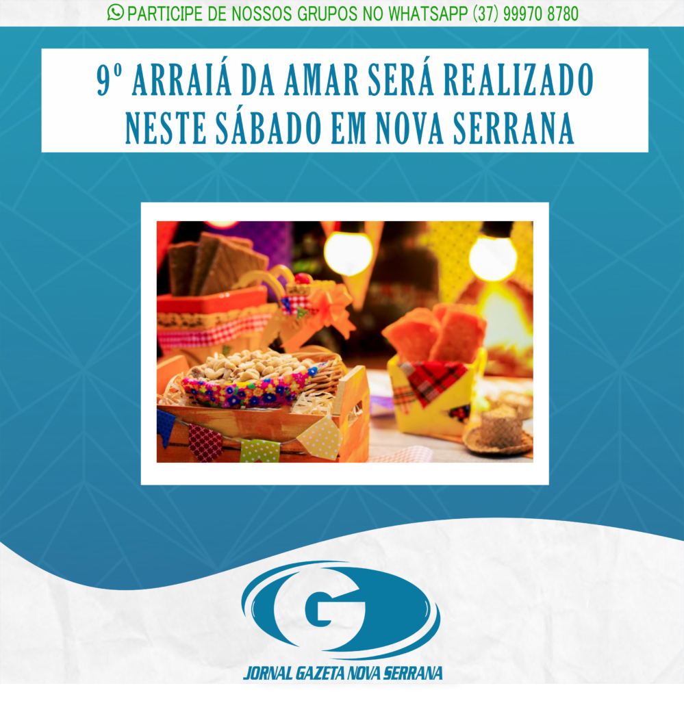 9º ARRAIÁ DA AMAR SERÁ REALIZADO NESTE SÁBADO EM NOVA SERRANA
