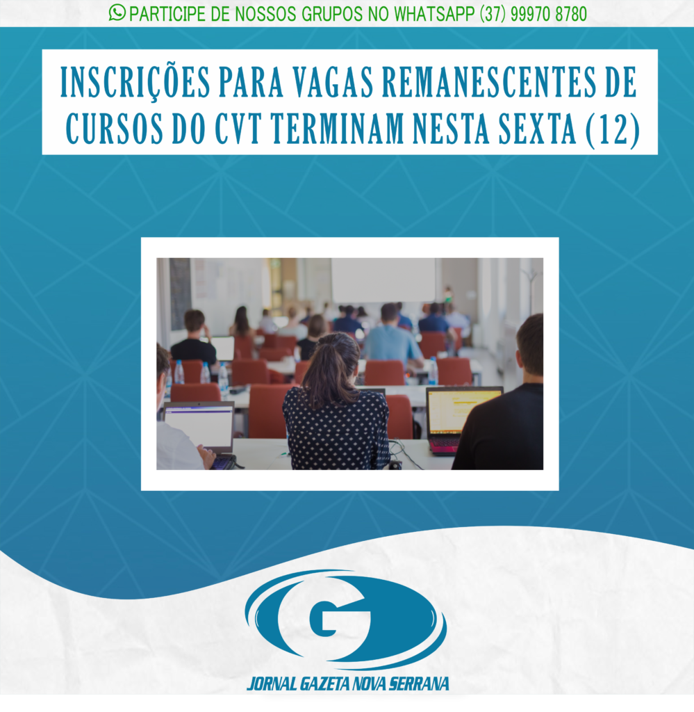 INSCRIÇÕES PARA VAGAS REMANESCENTES DE CURSOS DO CVT TERMINAM NESTA SEXTA (12)