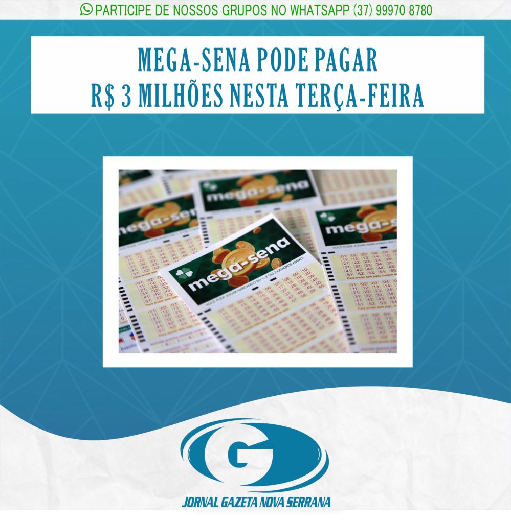 MEGA-SENA PODE PAGAR R$ 3 MILHÕES NESTA TERÇA-FEIRA