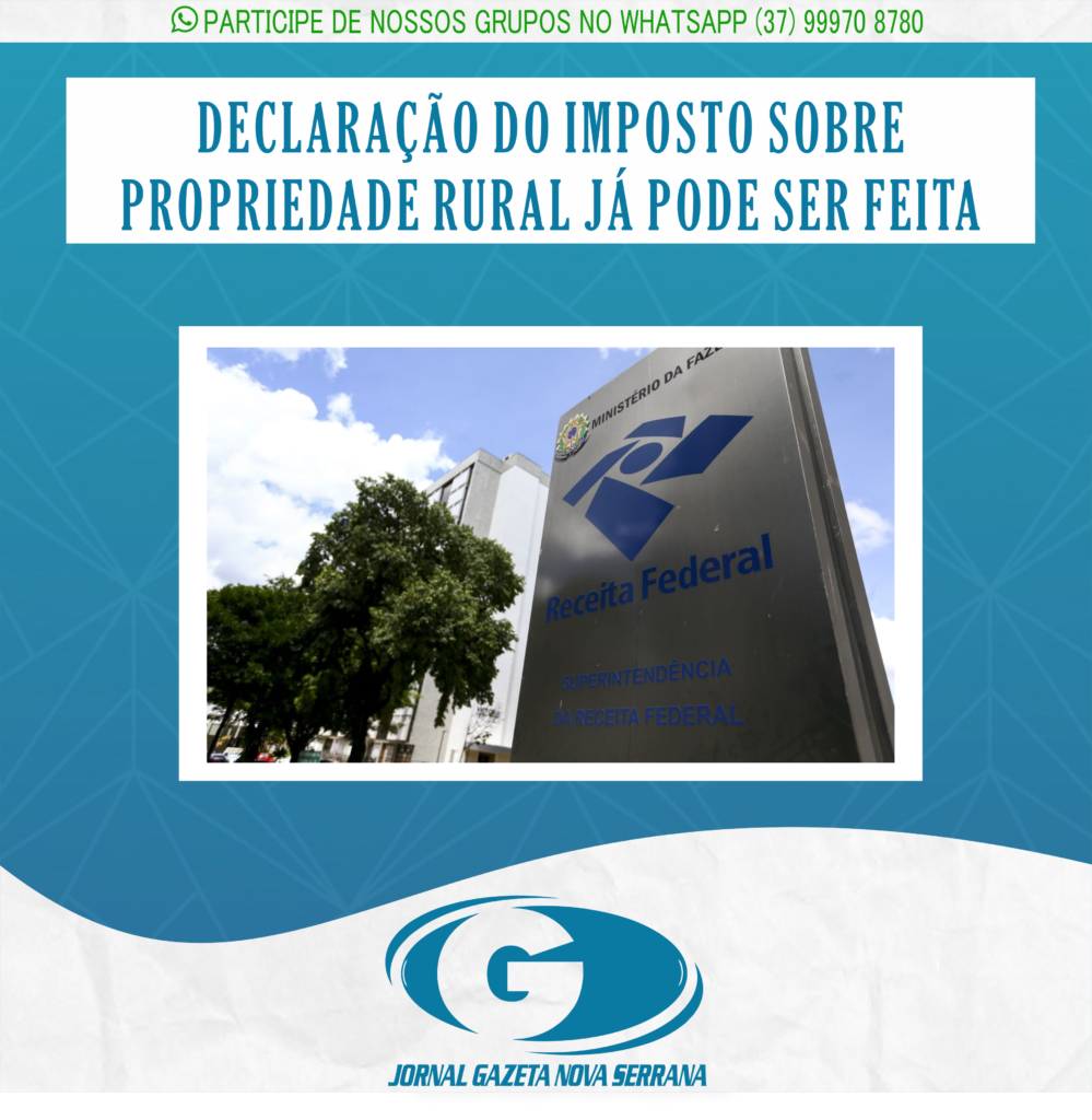 DECLARAÇÃO DO IMPOSTO SOBRE PROPRIEDADE RURAL JÁ PODE SER FEITA