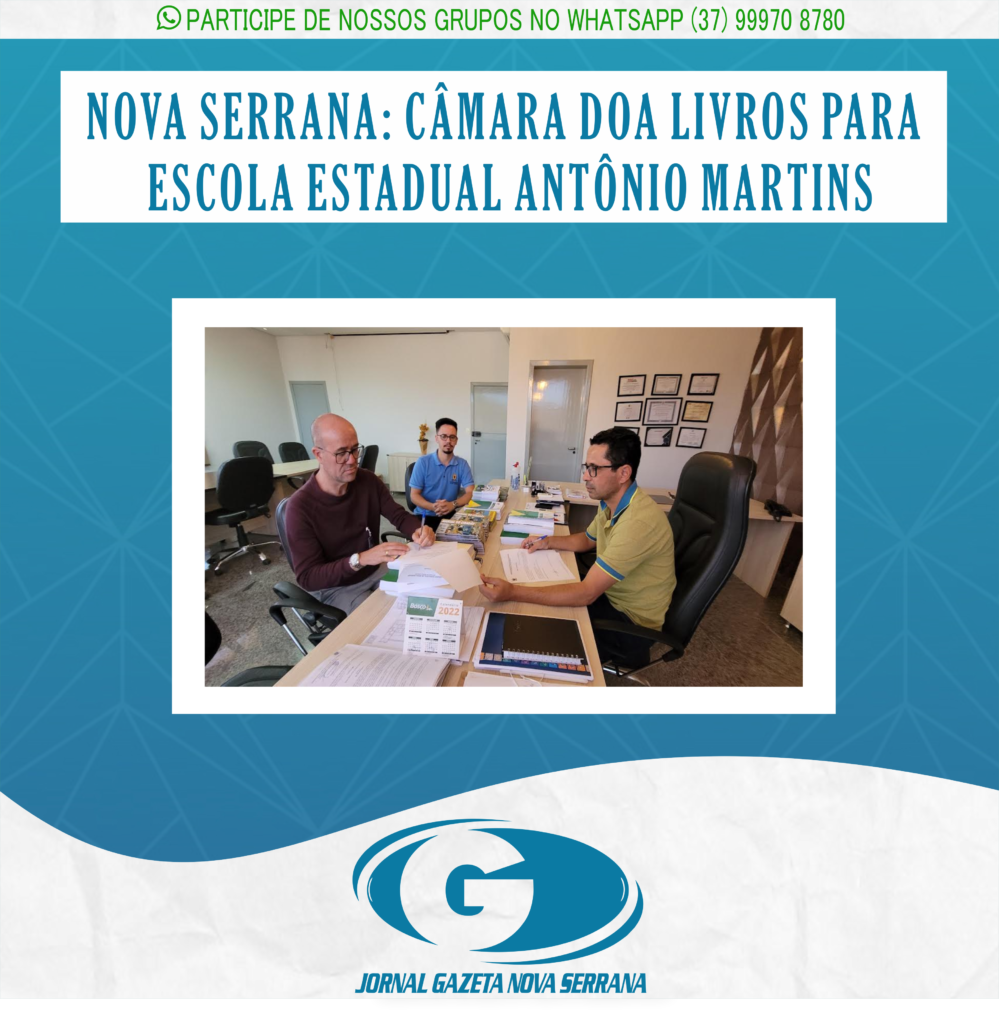 NOVA SERRANA: CÂMARA DOA LIVROS PARA ESCOLA ESTADUAL ANTÔNIO MARTINS