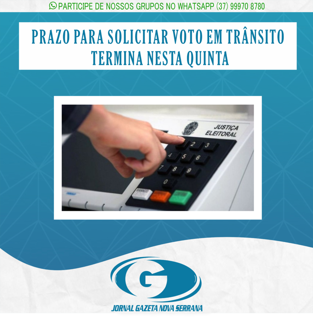 PRAZO PARA SOLICITAR VOTO EM TRÂNSITO TERMINA NESTA QUINTA