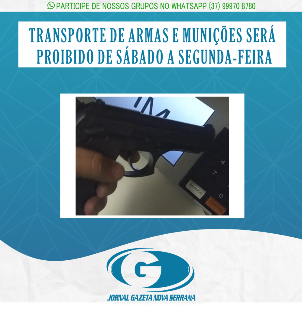 TRANSPORTE DE ARMAS E MUNIÇÕES SERÁ PROIBIDO DE SÁBADO A SEGUNDA-FEIRA