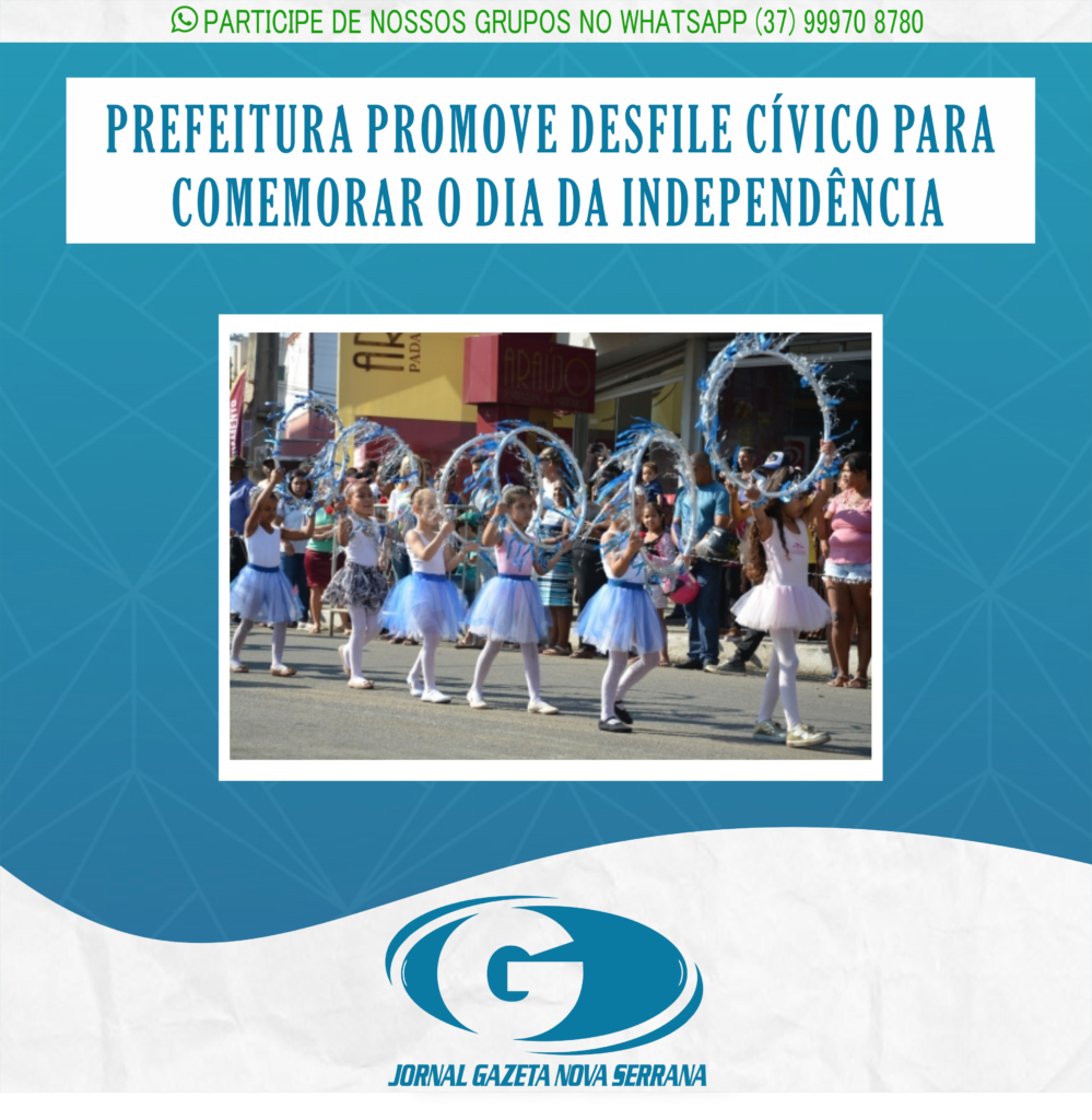 PREFEITURA PROMOVE DESFILE CÍVICO PARA COMEMORAR O DIA DA INDEPENDÊNCIA