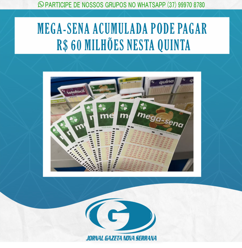 MEGA-SENA ACUMULADA PODE PAGAR R$ 60 MILHÕES NESTA QUINTA