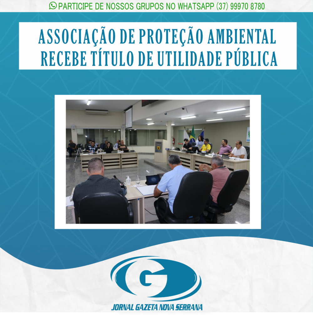 ASSOCIAÇÃO DE PROTEÇÃO AMBIENTAL RECEBE TÍTULO DE UTILIDADE PÚBLICA