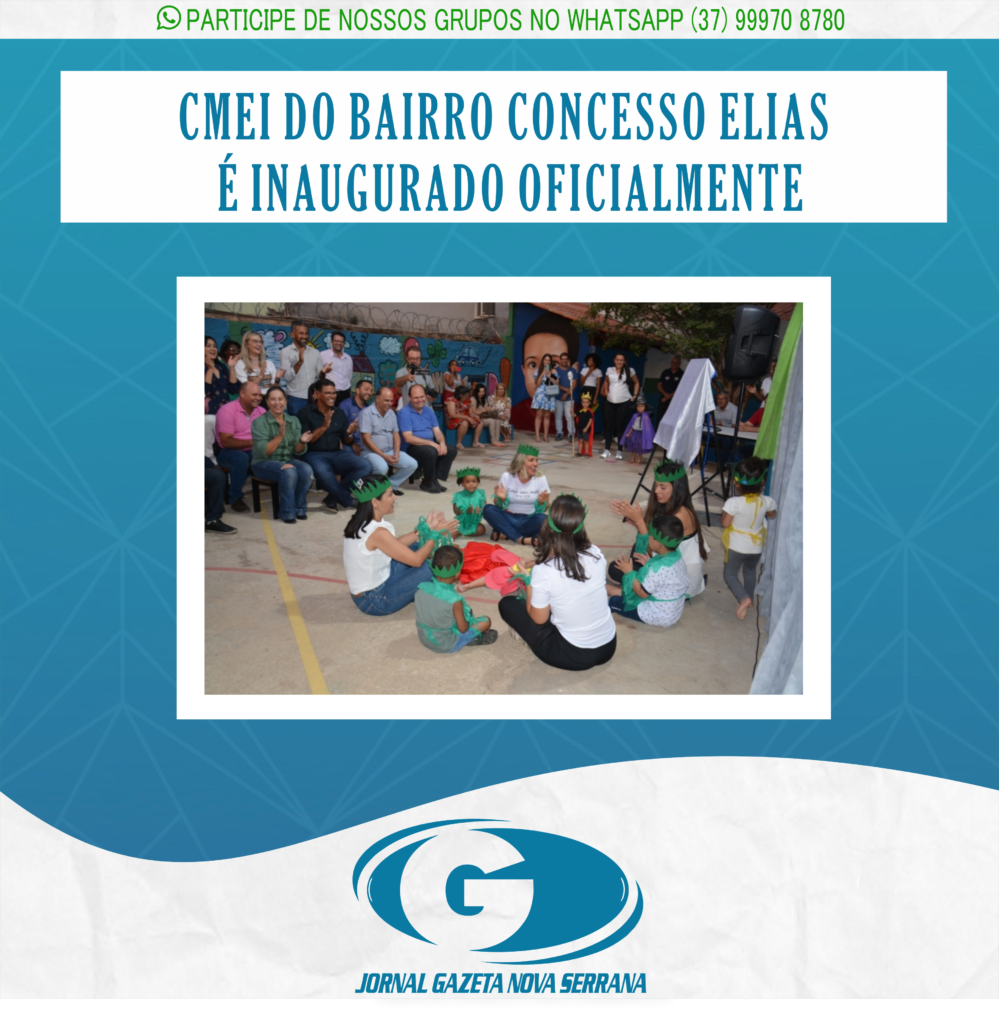 CMEI DO BAIRRO CONCESSO ELIAS É INAUGURADO OFICIALMENTE