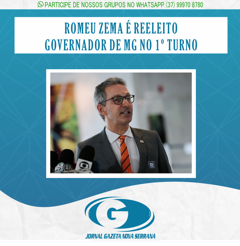 ROMEU ZEMA É REELEITO GOVERNADOR DE MG NO 1º TURNO