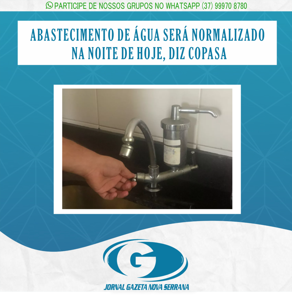ABASTECIMENTO DE ÁGUA SERÁ NORMALIZADO NA NOITE DE HOJE, DIZ COPASA