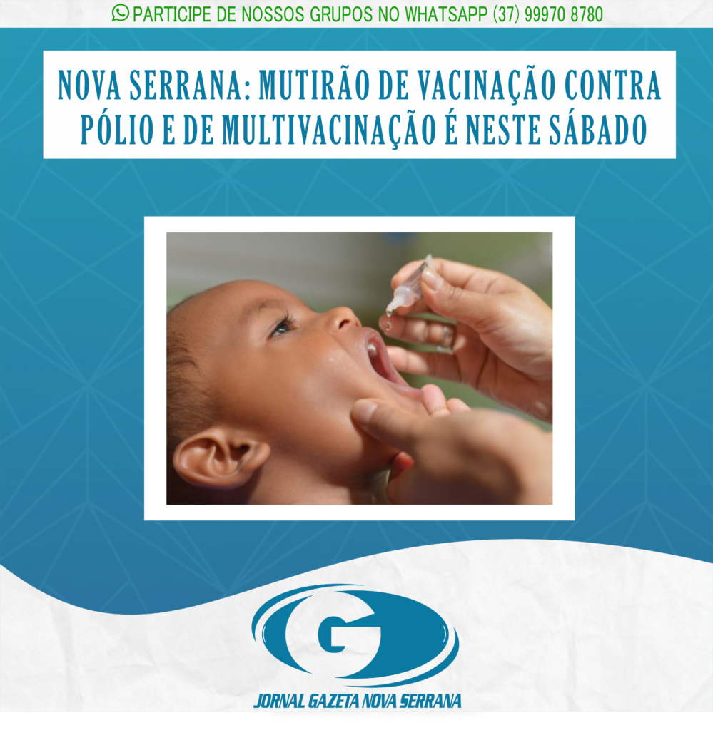 NOVA SERRANA: MUTIRÃO DE VACINAÇÃO CONTRA POLIO E DE MULTIVACINAÇÃO É NESTE SÁBADO